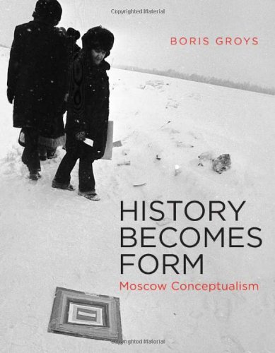 History Becomes Form: Moscow Conceptualism (MIT Press)