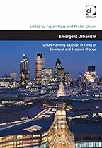 Emergent Urbanism: Urban Planning  Design in Times of Structural and Systemic Change (Design and the Built Environment)