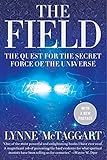 The Field: The Quest for the Secret Force of the Universe