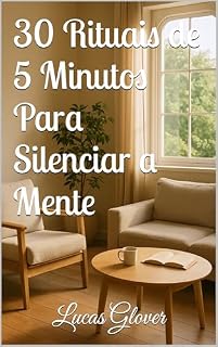Livro 30 Rituais de 5 Minutos Para Silenciar a Mente