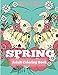 Spring Adult Coloring Book: Adult Coloring Book Celebrating Springtime, Flowers, and Nature (Coloring Books for Adults) by