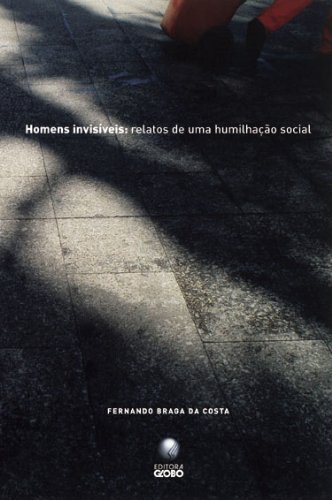 Homens Invisíveis. Relatos De Uma Humilhação Social PDF Fernando Braga ...