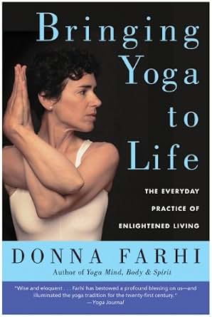 Bringing Yoga To Life The Everyday Practice Of Enlightened Living - 