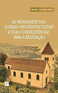 Livro As mensagens das igrejas neopentecostais e suas consequências para a educação
