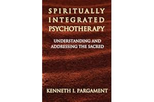 Spiritually Integrated Psychotherapy: Understanding and Addressing the Sacred