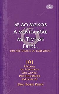 Livro Se Ao Menos A Minha Mãe Me Tivesse Dito... (ou Até Disse e Eu Não Ouvi)