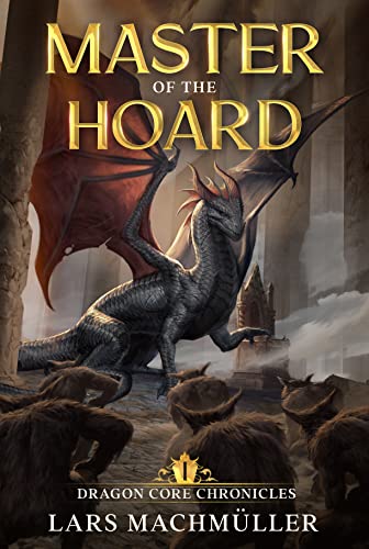 Master of the Hoard: A Reincarnation LitRPG
