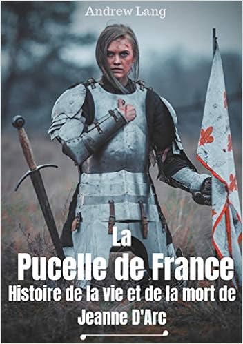 Amazon Com La Pucelle De France Histoire De La Vie Et De La Mort De Jeanne D Arc Books On Demand French Edition 9782322158683 Lang Andrew Boucher Louis Books Amazon Com La Pucelle De France Histoire De La Vie Et De La Mort De Jeanne D Arc Books On Demand French Edition 9782322158683 Lang Andrew Boucher Louis Books