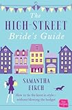 The High-Street Bride's Guide: How to Plan Your Perfect Wedding On A Budget by 