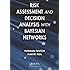 Risk Assessment and Decision Analysis with Bayesian Networks