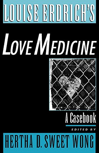 Louise Erdrich's Love Medicine: A Casebook (Casebooks in Criticism) by Hertha D. Sweet Wong