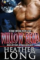 Rise of the Alpha: Wolves of Willow Bend Books 1-3