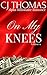 On My Knees Vol. 9: Alpha Billionaire Romance (A Shot of Romance)