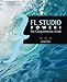 FL Studio Power!: The Comprehensive Guide by Stephen Pease