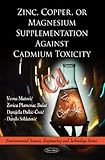 Zinc, Copper, or Magnesium Supplementation Against Cadmium Toxicity, , 1616683325