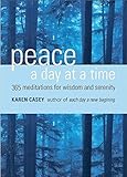 Peace a Day at a Time: 365 Meditations for Wisdom and Serenity by Karen Casey