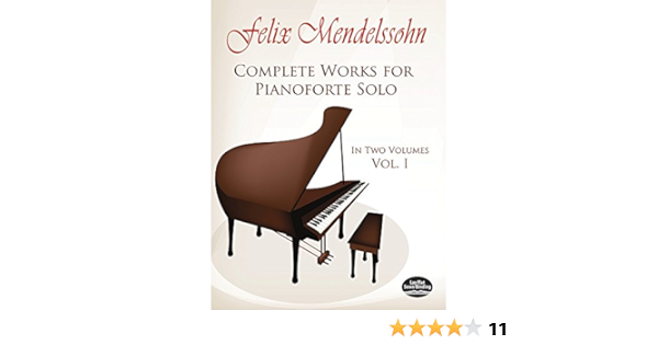 Complete Works For Pianoforte Solo Vol 1 Mendelssohn Felix 9780486231365 Amazon Com Books Complete Works For Pianoforte Solo Vol 1 Mendelssohn Felix 9780486231365 Amazon Com Books