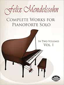 Complete Works For Pianoforte Solo Vol 1 Mendelssohn Felix 9780486231365 Amazon Com Books