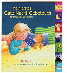 Mein Erstes Gute Nacht Gebetbuch Fur Jeden Tag Der Woche Amazon De Biehl Pia Cuppers Dorothea Bucher