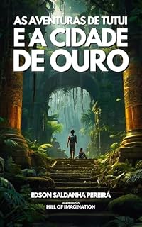 Livro As Aventuras de Tutui e a Cidade de Ouro (As aventuras do Tutui Livro 2)