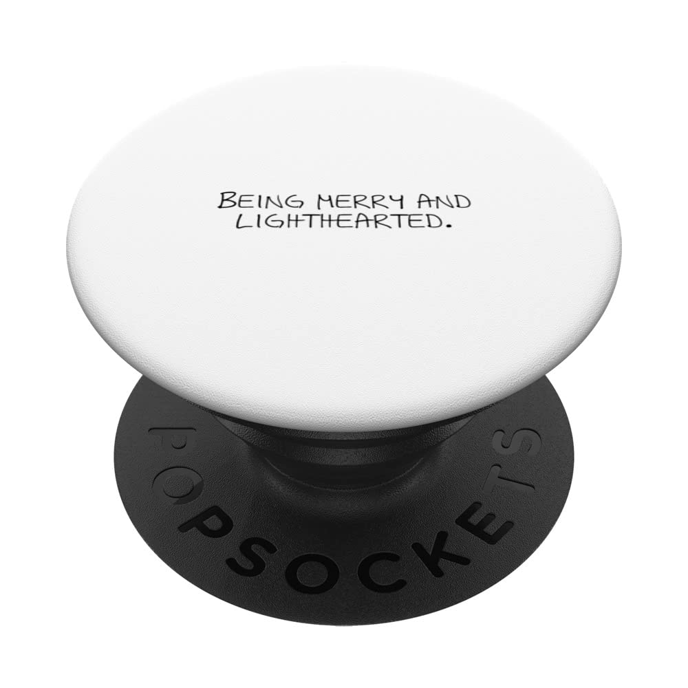 Being merry and lighthearted. PopSockets Swappable PopGrip