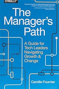 The Manager's Path: A Guide for Tech Leaders Navigating Growth and Change book cover
