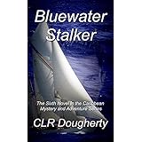 Bluewater Stalker: The Sixth Novel in the Caribbean Mystery and Adventure Series (Bluewater Thrillers Book 6)