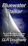 Bluewater Stalker: The Sixth Novel in the Caribbean