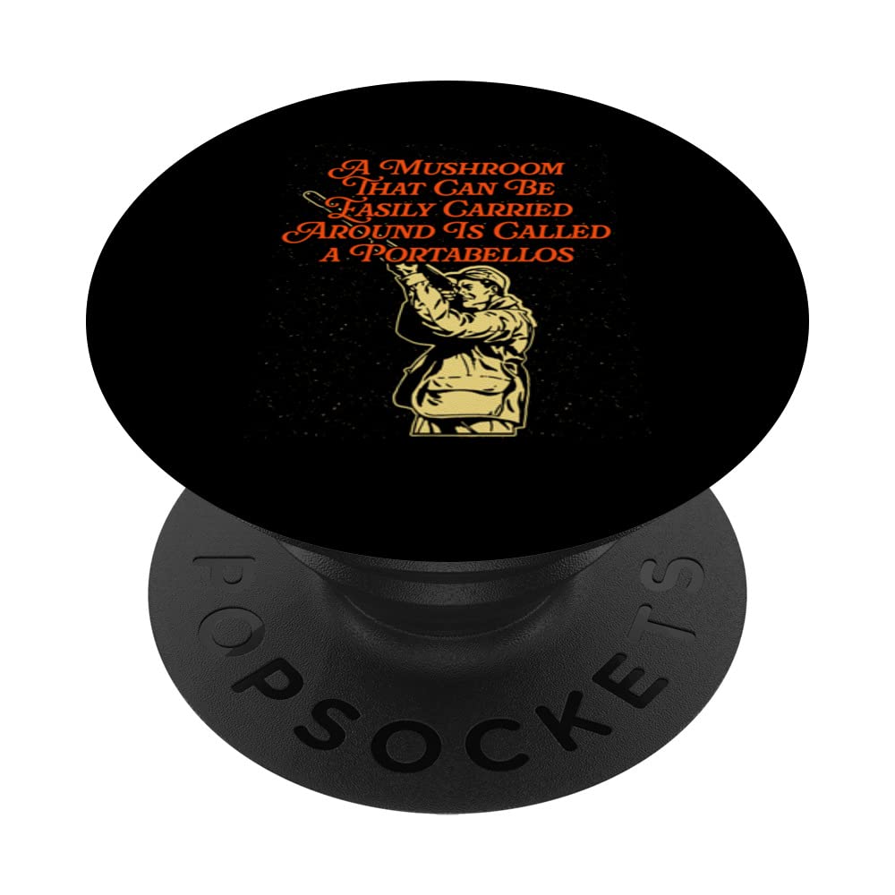 Easily Carried Around Portabellos Mushroom Lover Sayings PopSockets Swappable PopGrip