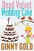 Dead Velvet Wedding Cake (The Early Bird Cafe Cozy Mystery Series Book 7)