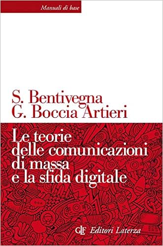 Le teorie delle comunicazioni di massa e la sfida digitale Le teorie delle comunicazioni di massa e la sfida digitale