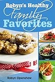 Robyn's Healthy Family Favorites