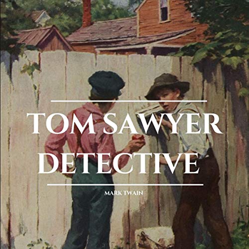 Tom Sawyer Detective by Mark Twain