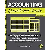 Accounting QuickStart Guide: The Simplified Beginner's Guide to Financial &amp; Managerial Accounting For Students, Business Owners and Finance Professionals