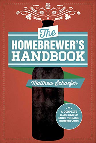 The Homebrewer's Handbook: An Illustrated Beginner?s Guide by Matthew Schaefer