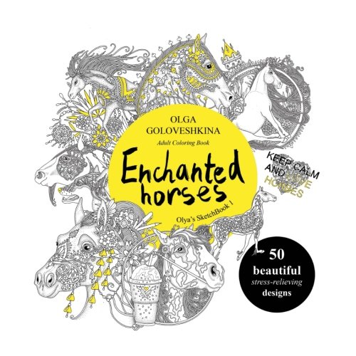 Enchanted horses: Adult Coloring Book (Olya's SketchBook) (Volume 1) by Olga Goloveshkina