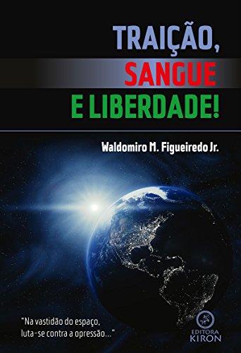 Traição, Sangue e Liberdade! (Portuguese Edition)