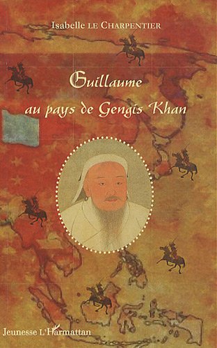 Guillaume au pays de Gengis Khan