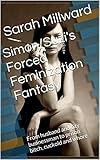 Simon/Suzi's Forced Feminization Fantasy: From husband and city businessman to prison bitch, cuckold and whore