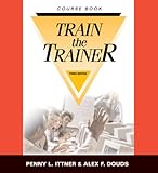 Train-The-Trainer, Ittner, Penny L. and Douds, Alex F., 0874257514