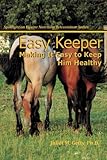 Easy Keeper: Making It Easy to Keep Him Healthy (Spotlight on Equine Nutrition Teleseminar Series)