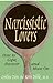 Narcissistic Lovers: How to Cope, Recover and Move On