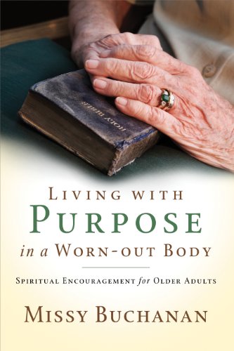 Download Living with Purpose in a Worn-Out Body Download Living with Purpose in a Worn-Out Body