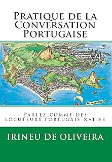 Livro Pratique de la Conversation Portugaise (Parlez comme des locuteurs portugais natifs Livro 1)