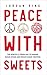 Peace with Sweets: The Healthy & Fresh Way to Manage Sugar Intake and Reduce Sugar Cravings by Jordan Ring