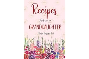 Recipe Keepsake Book | Recipes For My Granddaughter: Blank Recipe Book From Grandma