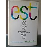 Est (Erhard Seminars Training : 60 Hours That Transform Your Life)