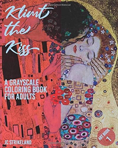Klimt The Kiss A Grayscale Coloring Book for Adults Art Book 1: Art Nouveau Paintings of Gustav Klimt | Beautiful Journal and Write Notebook with ... Artist Edition (Greyscale Journal Diaries)