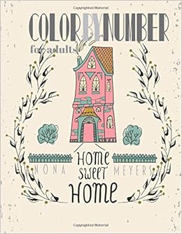 Amazon Com Color By Number For Adults Home Sweet Home