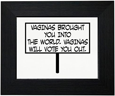 Royal Prints Vaginas Brought You Into The World - Protest Sign Donald Trump - President Framed Print Poster Wall or Desk Mount Options